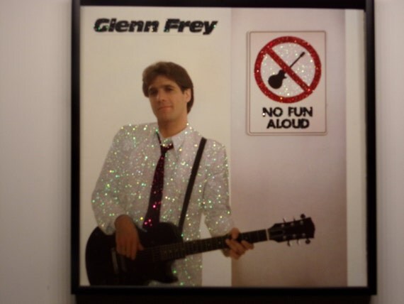 Glittered Record Album Glenn Frey No Fun Aloud