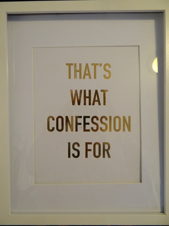 That's What Confession is For Gold Foil Print