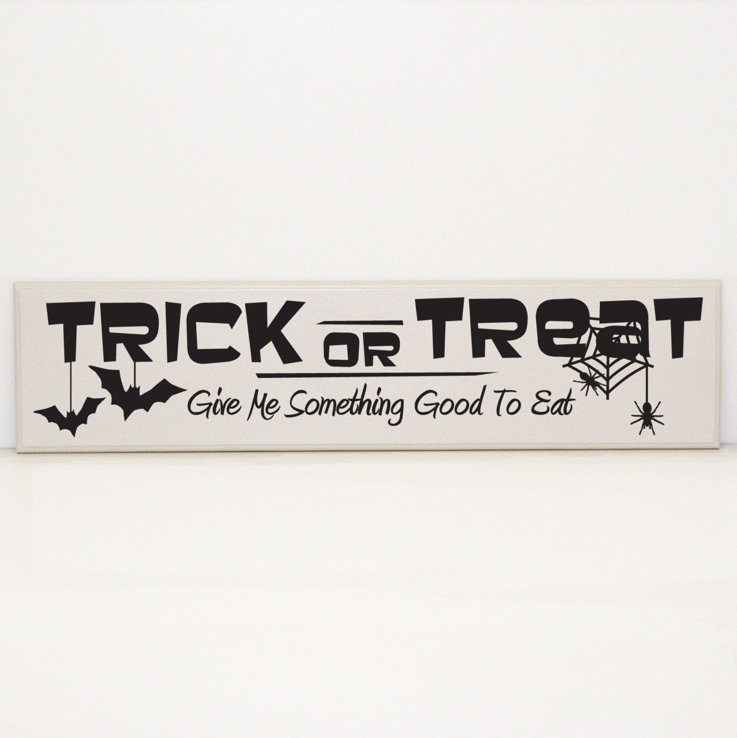 Trick or Treat Give me something good to eat Wood Sign