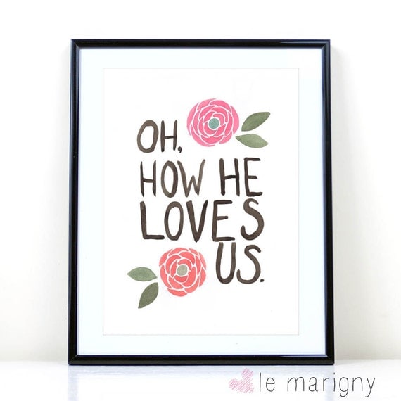 Items similar to Oh, How He Loves Us, Watercolor Print, Inspirational ...