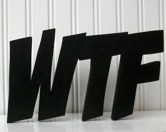WTF Wood Word Sign - Handmade Wood Sign, Black Painted Letter Sign