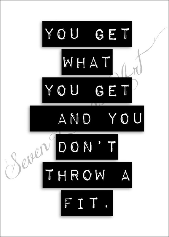You get what you get and you don't throw a fit. by Sevenlemonsart