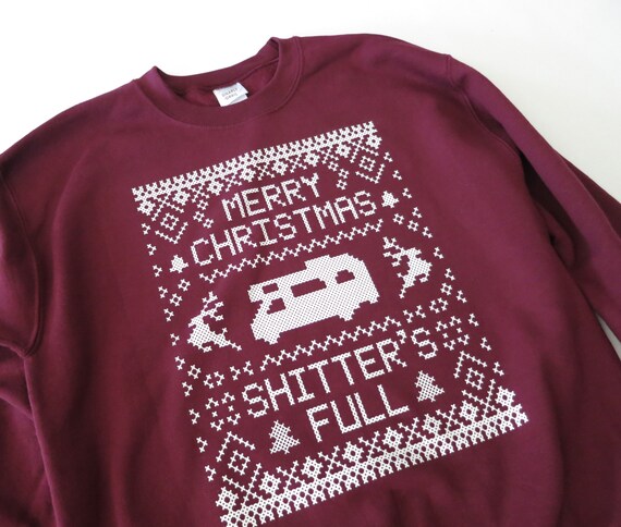 Merry Christmas Shitter's Full Sweatshirt Ugly by GNARLYGRAIL