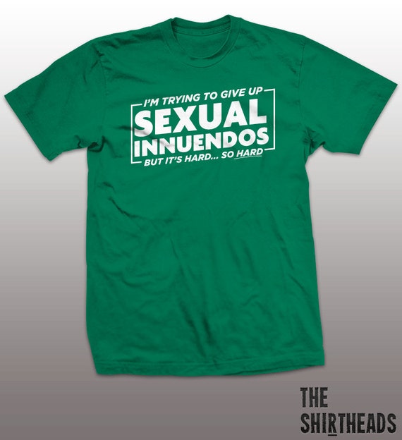 Im Trying To Give Up Sexual Innuendos Shirt But By Theshirtheads 1204