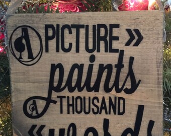 A Picture Paints A Thousand Words, Grey Stain, 5X5, Wood Sign, Home Decor