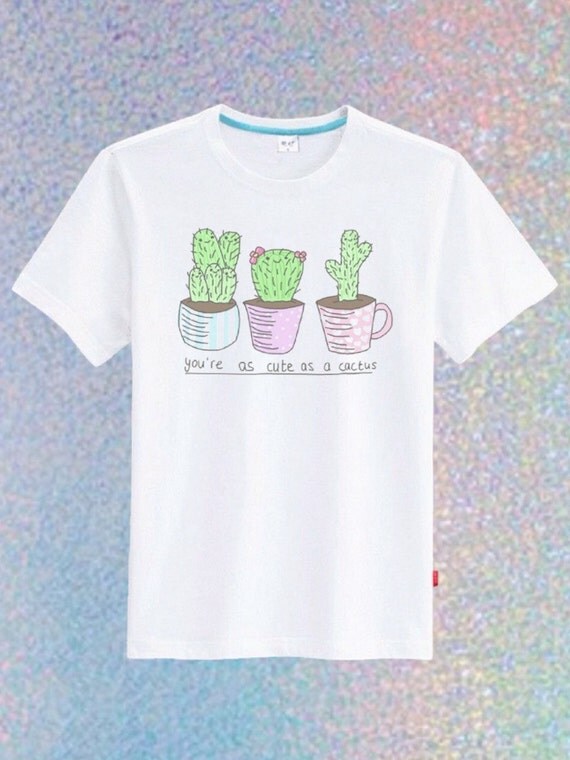 You're As Cute As A Cactus Grunge Tee Tumblr inspired