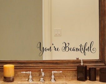 You're Beautiful Decal - Beautiful Quote - Mirror Decal