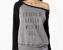 id rather be with my dog sweatshirt