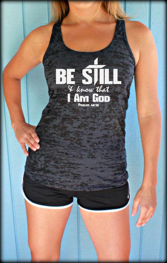 Christian Workout Clothing. Be Still Know That I Am God Womens