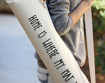 Yoga Mat Bag - Home Is Where My Mat Is - Yoga - Yoga Mat Carrier - Yoga Sling - Gift For Yoga Lover - Mat Bag - Yoga Mat Bag - Yoga Bag