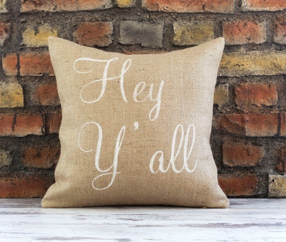 Burlap Pillow Cover Hey Y All Pillow Rustic Home Decor Hey Yall