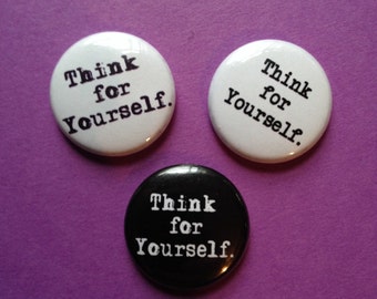 Think For Yourself Pinback Buttons set of 3.