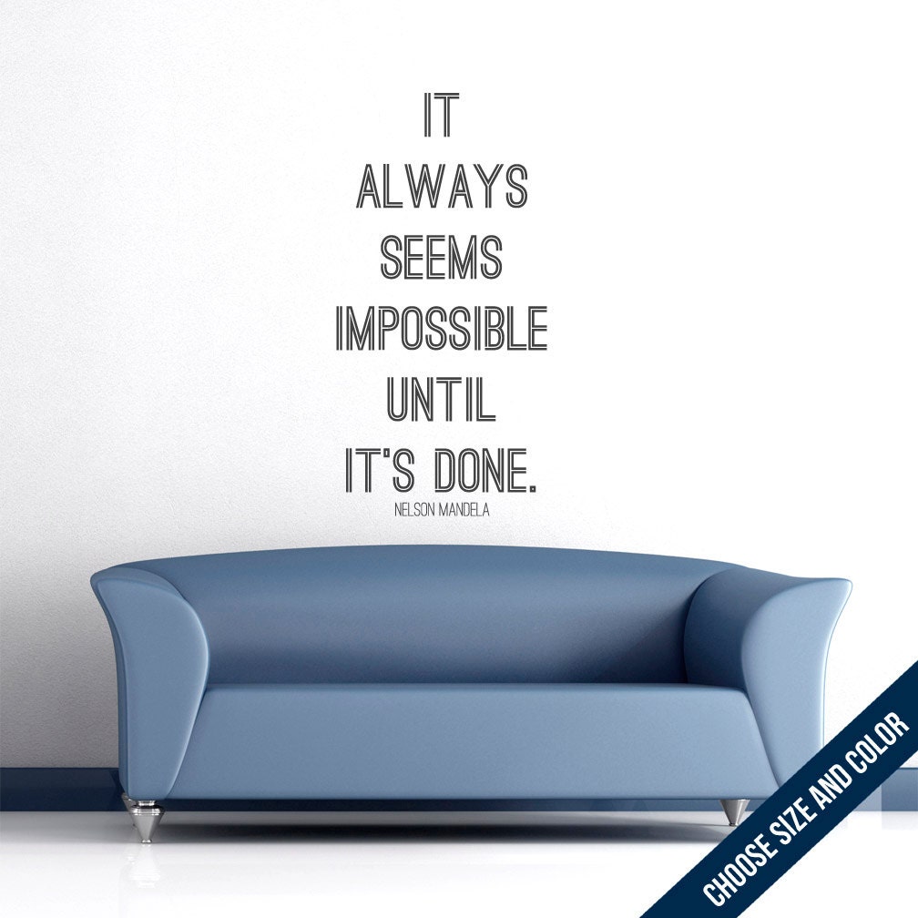 It Always Seems Impossible Until It's Done Wall Decal