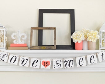 Love Is Sweet Banner, Wedding Desert Table, Love is Sweet, Wedding Decor, Love Is Sweet Sign, Wedding Sign, Coral Wedding Decorations