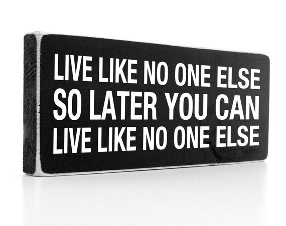 Live Like No One Else Wood Block Sign Handmade by JetmakDesigns