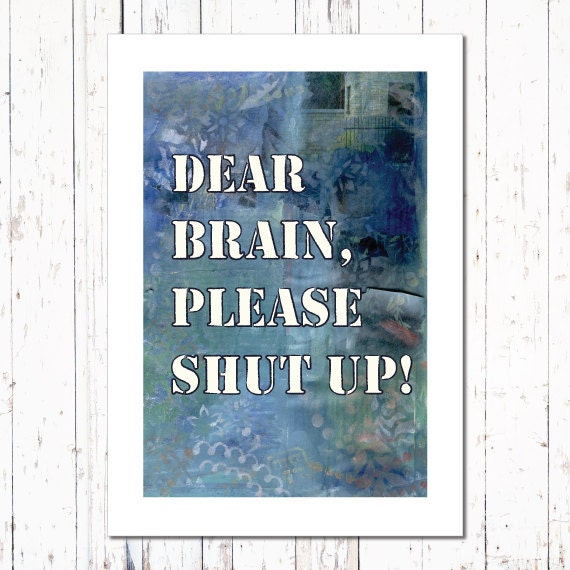 Quote Print Dear Brain Please Shut Up A3 Poster By Movinglines