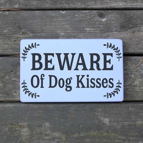 Items Similar To Beware Of Dog Kisses Wood Sign Handpainted Wood Sign