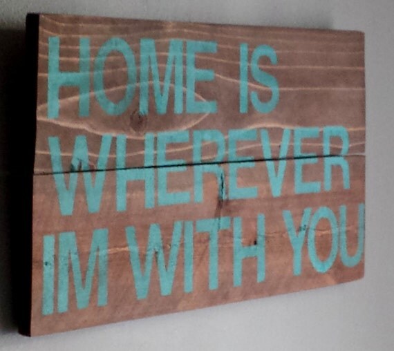 Items similar to Song quote "home is wherever im with you" reclaimed wood sign on Etsy