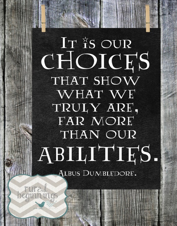 It's our choices that show what we truly by graceandtruthdesign