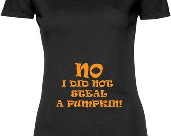 Funny No I Did Not Steal a Pumpkin Tshirt Gift T-shirt Tee Shirt Womens Mother Christmas Pregnant Maternity Halloween T-shirt Tee Shirt