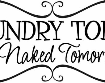 Items Similar To Laundry Today Or Naked Tomorrow Vinyl Wall Decal Laundry Room Decor Vinyl