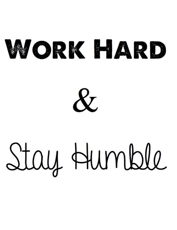 Work Hard & Stay Humble by ThePrintedPaper on Etsy