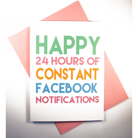 Happy 24 Hours Of Facebook Notifications Birthday by Chubbawuck