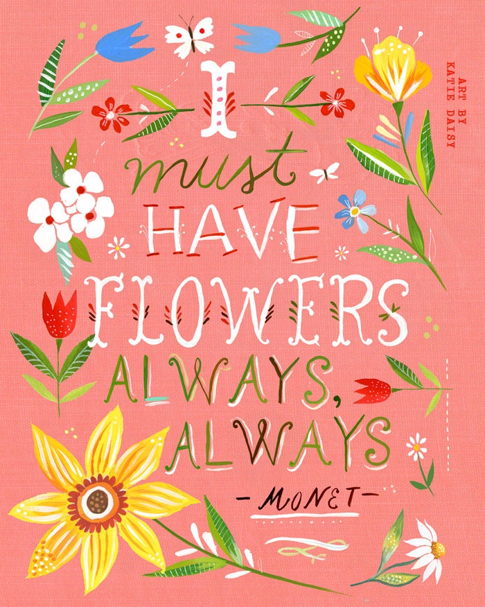 Pink I Must Have Flowers Always art print Monet Quote