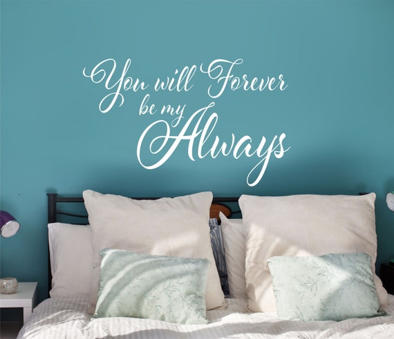 You Will Forever Be My Always Wall Decal // Forever Decal