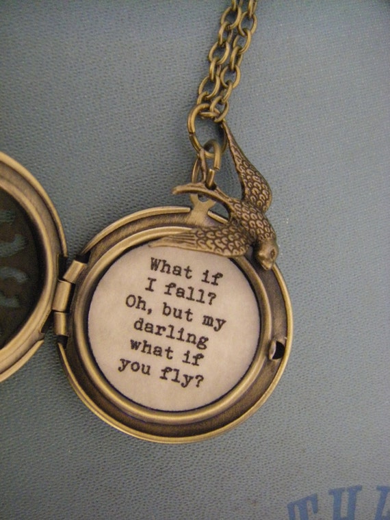 What if I fall Oh but my darling what if you fly locket