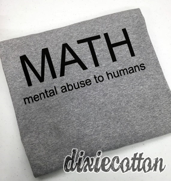 math mental abuse to humans shirt