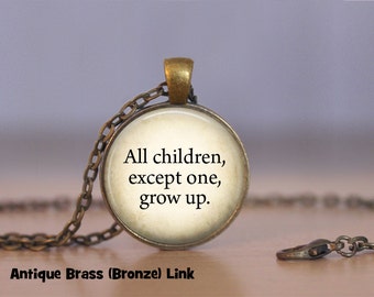 Peter Pan Quote Necklace Peter Pan Pendant Necklace or Peter Pan Keyring Peter Pan Jewelry All children, except one, grow up
