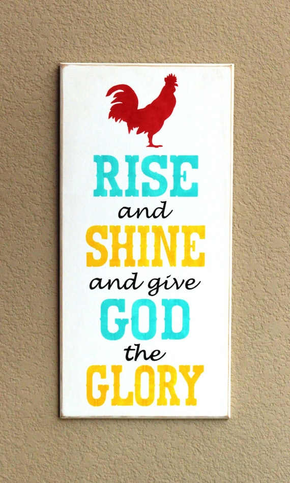 Rise and Shine and give God the Glory Large Wooden Sign