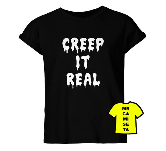 creep it real t shirt