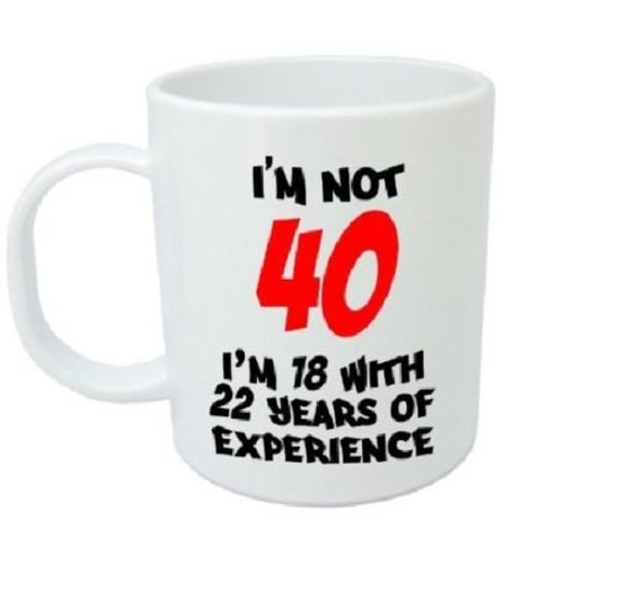 I'm Not 40 40th Birthday funny 11oz gift mug. by Busybeesprint