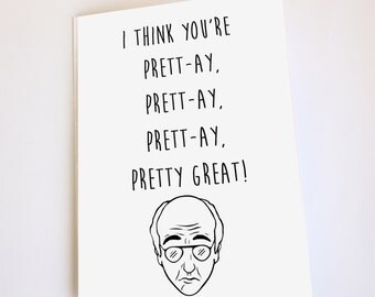 Funny greeting card, Larry David quote, Anniversary, Birthday, Mothers Day, Fathers Day, Valentines Day, Congratulations