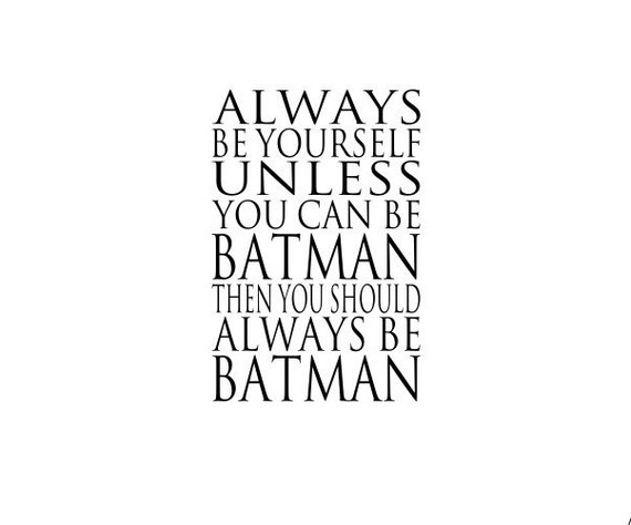 Vinyl Wall Decal always be yourself unless you can be batman