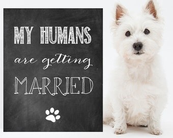 My humans are getting married dog sign - Wedding Engagement announcement chalkboard sing - INSTANT DOWNLOAD