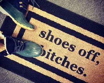 Shoes Off, Bitches® Decorative Door mat, Area Rug, Funny Doormat // Hand Painted 20x34 by Be There in Five