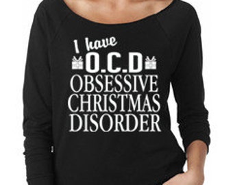 I Have OCD Obsessive Christmas Disorder® Sweater. Funny Christmas Sweater. Ugly Christmas 3/4 Sleeve Slouchy Sweater. Xmas Sweatshirt S-XL
