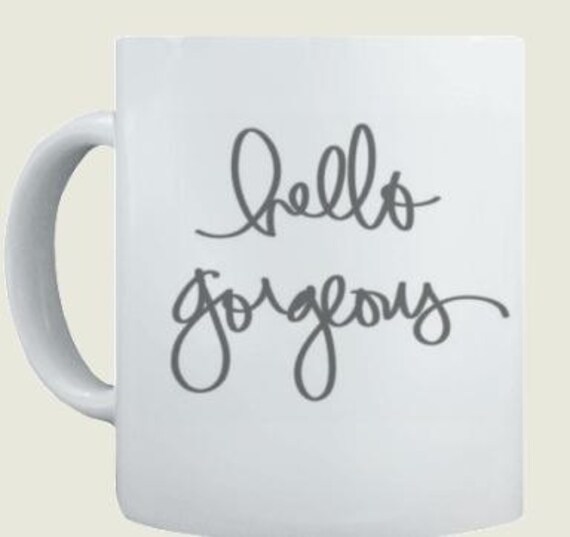 Items Similar To Hello Gorgeous Coffee Mug On Etsy