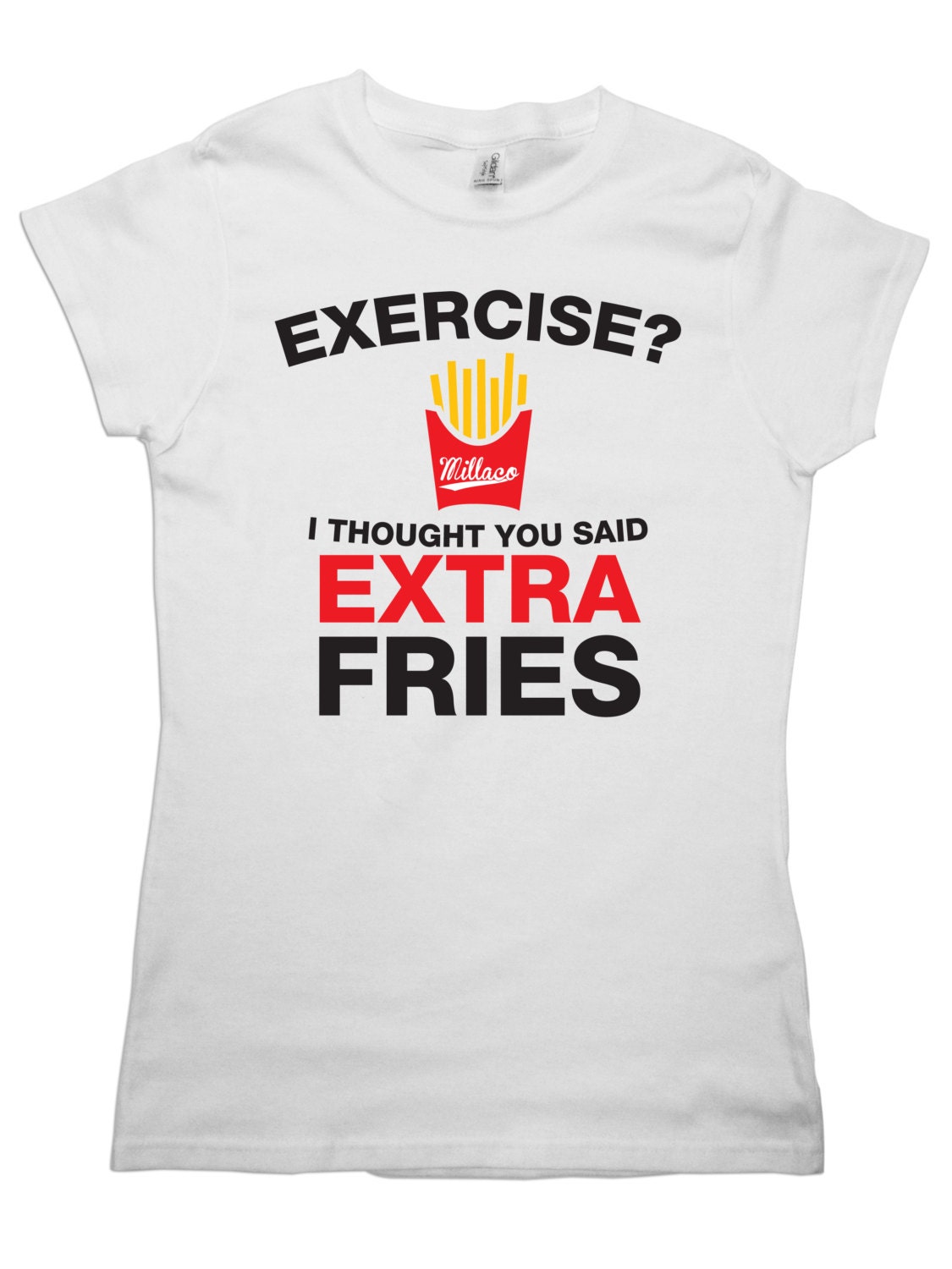 Exercise Thought You Said Extra Fries Women's T-Shirt. by Millaco