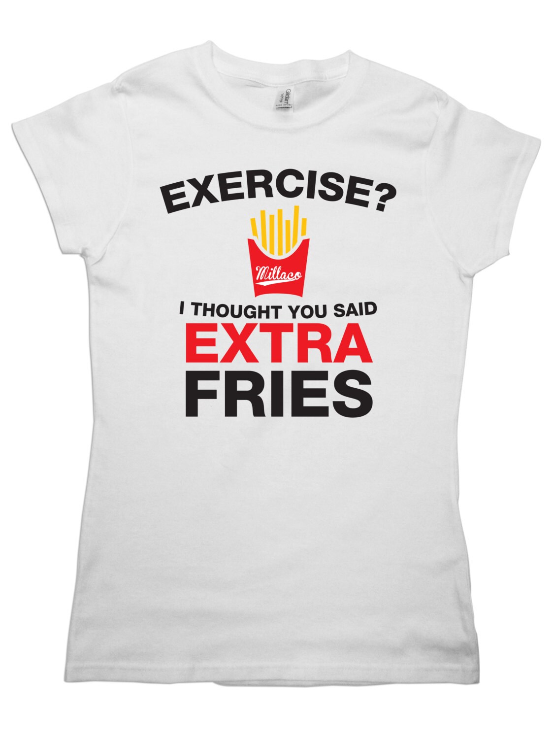 Exercise Thought You Said Extra Fries Womens T Shirt By Millaco