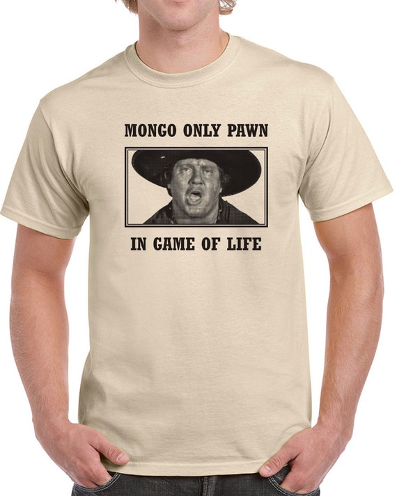 mongo only pawn in game of life t shirt