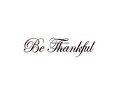Be Thankful - Wall Decal - Vinyl Wall Decals, Wall Decor, Kitchen Wall Decal, Christian Wall Decal, Dining Room Decal, Thanksgiving Decal