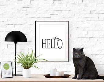 INSTANT DOWNLOAD Printable Wall Art | Typography Print Black & White Home Decor Sign | "why Hello" | HEO1-1