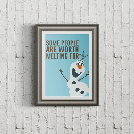 Items Similar To Frozen Olaf Some People Are Worth Melting For Poster 12 X18 On Etsy