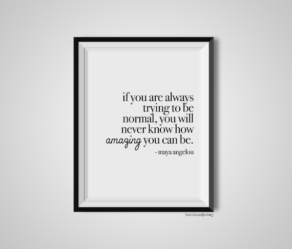 maya angelou normal quote