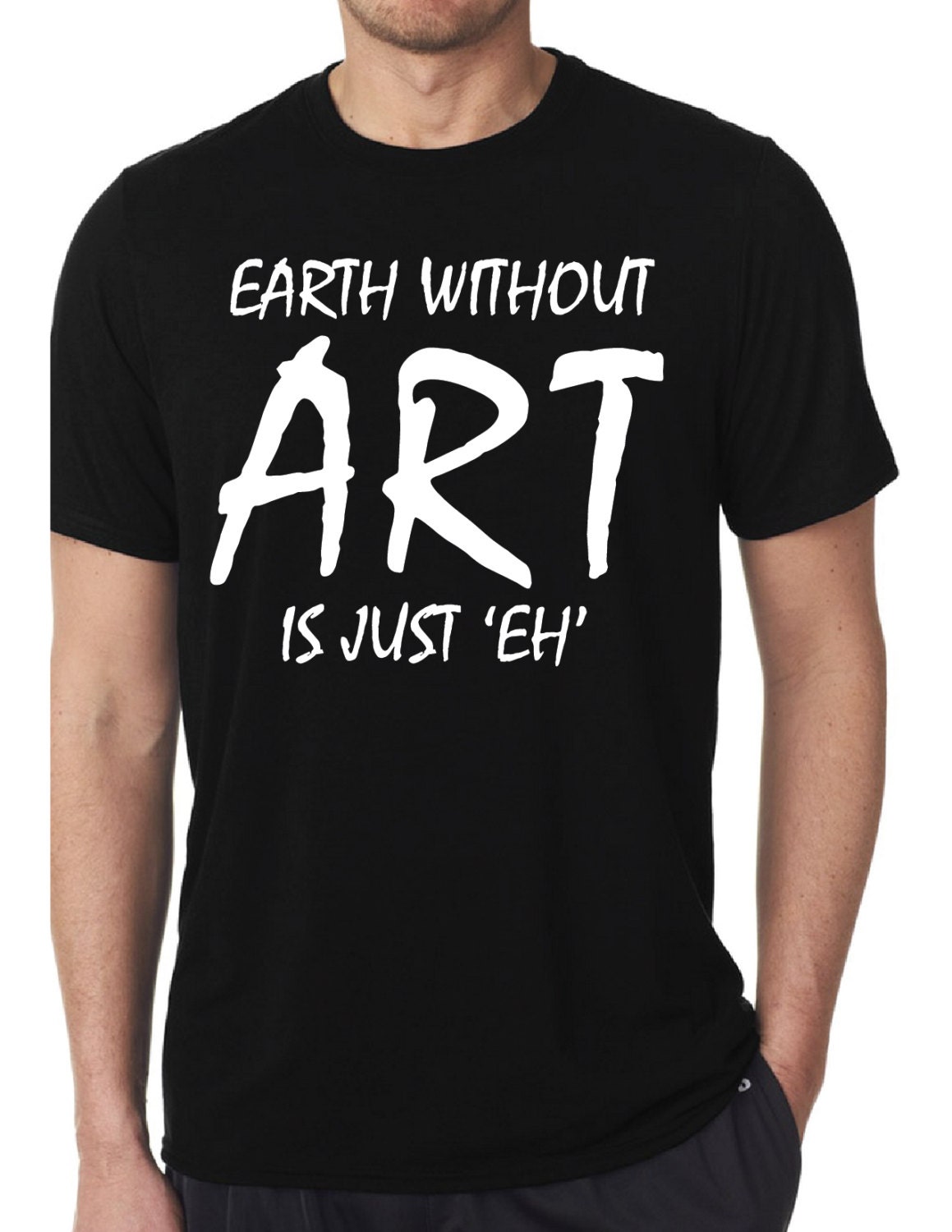 Earth Without Art Is Just EH Men's Black Tee Shirt by OverUrHead
