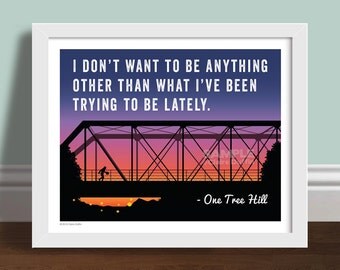 I Don't Want To Be - One Tree Hill Quote Art Print Poster